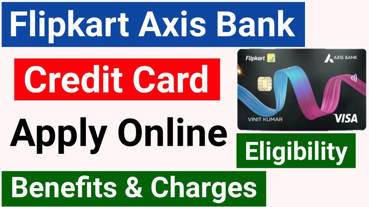 Flipkart Axis Bank Credit Card Benefits, Charges & Apply - Bank Fiber